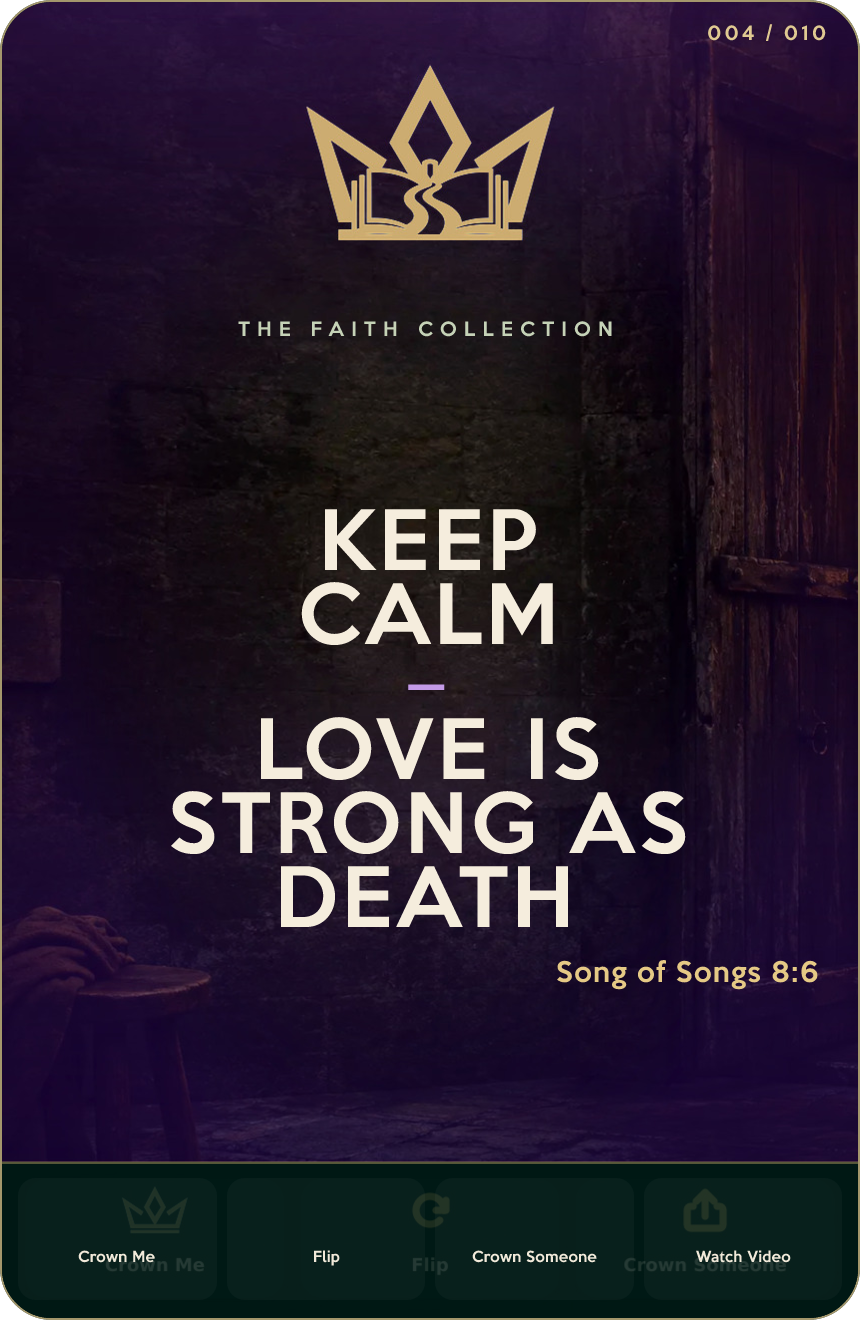 KEEP CALM — LOVE IS STRONG AS DEATH — Faith Crown design