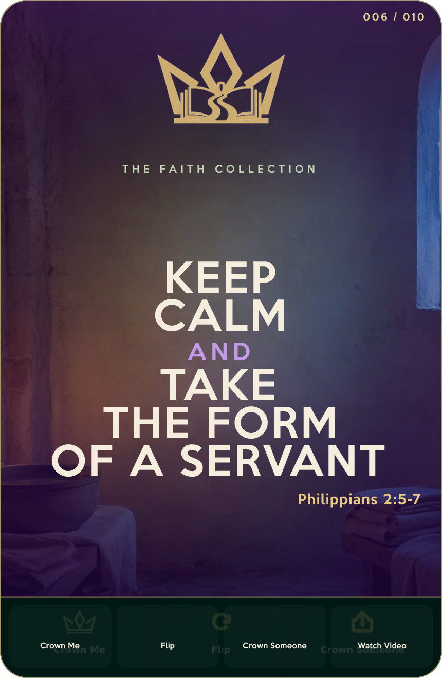 KEEP CALM AND TAKE THE FORM OF A SERVANT — Faith Crown design